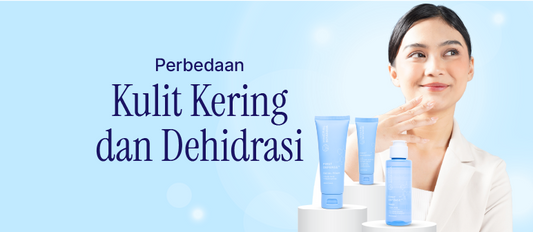 Perbedaan Kulit Kering dan Dehidrasi, Masih Banyak yang Salah Kaprah!