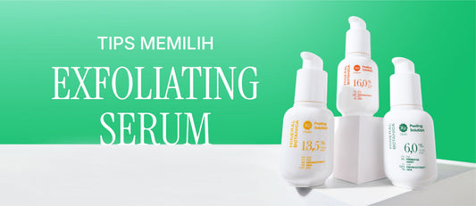 Tips Memilih Exfoliating Serum, Jangan Asal Pilih atau Kulit Rusak!